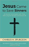 Jesus Came to Save Sinners: An Earnest Conversation with Those Who Long for Salvation and Eternal L (PB)
