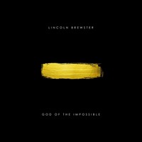 Lincoln Brewster - God Of The Impossible (CD)