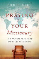 Praying for Your Missionary: How Prayers from Home Can Reach the Nations (ƮĿ)
