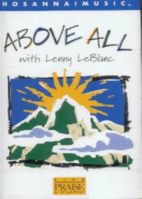 Live Praise  Worship - Above All with Lenny LeBlanc (Tape)