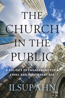 Church in the Public: A Politics of Engagement for a Cruel and Indifferent Age (Paperback)