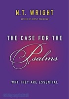 The Case for the Psalms: Why They Are Essential (HB)