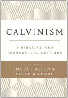 Calvinism: A Biblical and Theological Critique (Hardcover)