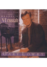 Gary Lowry - Highlights from Handels Messiah (CD)