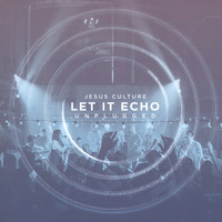 Jesus Culture  Unplugged - Let It Echo (CD)