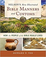 Nelsons New Illustrated Bible Manners and Customs: How the People of the Bible Really Lived (Paperback)
