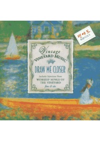 ߵ Worship Songs of the Vineyard - Draw Me Closer (CD)