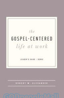Gospel-Centered Life at Work - Leaders Guide (PB)