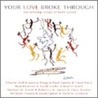 Your Love Broke Through - The Worship Songs of Keith Green (CD)