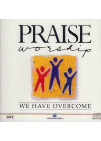 Praise  Worship  - We Have Overcome (CD)