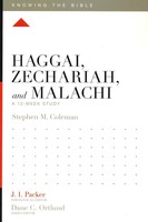 Haggai, Zechariah, and Malachi: A 12-Week Study (Knowing the Bible)