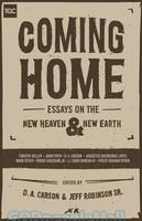 Coming Home: Essays on the New Heaven and New Earth (Gospel Coalition) (PB)