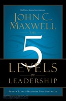 5 Levels of Leadership, the: Proven Steps to Maximize Your Potential (PB)