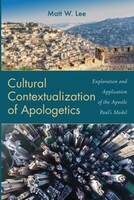 Cultural Contextualization of Apologetics: Exploration and Application of the Apostle Pauls Model (Paperback)