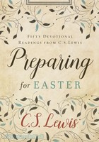 Preparing for Easter: Fifty Devotional Readings from C. S. Lewis
