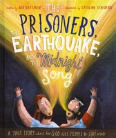 Prisoners, the Earthquake, and the Midnight Song Storybook: A True Story about How God Uses People to Save People (Tales That Tell