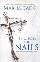 He Chose the Nails: What God Did to Win Your Heart (Paperback)