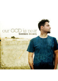 Brenton Brown - Our God is Near (CD)