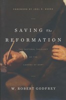 Saving the Reformation: The Pastoral Theology of the Canons (HB)