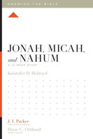 Jonah, Micah, and Nahum: A 12-Week Study (Series: Knowing the Bible) ESV  ø 