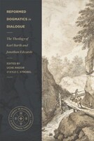 SHST: Reformed Dogmatics in Dialogue: The Theology of Karl Barth and Jonathan Edwards (Paperback)