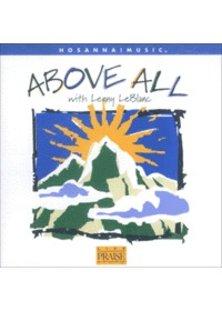 Live Praise  Worship - Above All with Lenny LeBlanc (CD)