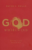 God in the Whirlwind: How the Holy-Love of God Reorients Our World (Hardcover)