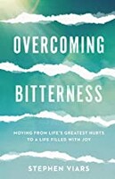 Overcoming Bitterness: Moving from Lifes Greatest Hurts to a Life Filled with Joy (Paperback)