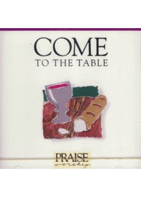 Praise ＆ Worship - Come to the Table (CD)