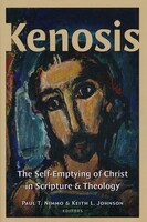 Kenosis: The Self-Emptying of Christ in Scripture and Theology (Hardcover)