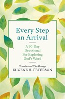 Every Step an Arrival: A 90-Day Devotional for Exploring Gods Word (PB)