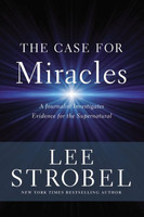 Case for Miracles, the (HB): A Journalist Investigates Evidence for the Supernatural