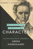 Recovering Christian Character: The Psychological Wisdom of Søren Kierkegaard (Hardcover)