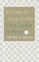 Echoes of Jesus in the First Epistle of Peter (Paperback)