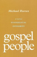 Gospel People: A Call for Evangelical Integrity (Paperback)