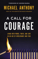Call for Courage (HB): Living with Power, Truth, and Love in an Age of Intolerance and Fear