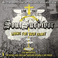 Soul Survivor Live 2007 - Living For Your Glory (2CD)