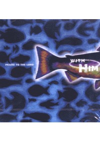 With Him - Praise to The Lord (CD)