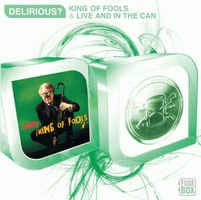 DELIRIOUS? - KING OF FOOLS  LIVE AND IN THE CAN (2CD)