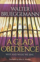 Glad Obedience: Why and What We Sing (PB)