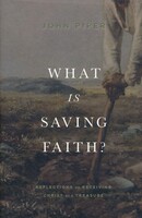 What Is Saving Faith?: Reflections on Receiving Christ as a Treasure (Hardcover)