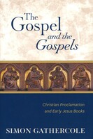 Gospel and the Gospels: Christian Proclamation and Early Jesus Books (Hardcover)