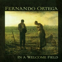 FERNANDO ORTEGA - IN A WELCOME FIELD (CD)