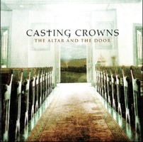 CASTING CROWNS - THE ALTAR AND THE DOOR (CD)