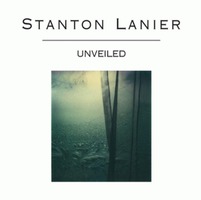 Stanton Lanier- UNVEILED (CD)
