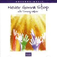 Never Gonna Stop with Tommy Walker (CD)
