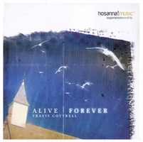 TRAVIS COTTRELL - ALIVE FOREVER (CD)