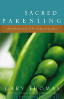 Sacred Parenting: How Raising Children Shapes Our Souls (PB)