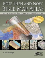 Rose Then and Now Bible Map Atlas with Biblical Backgrounds and Culture (HB)