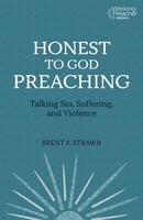 Honest to God Preaching: Talking Sin, Suffering, and Violence (Working Preacher, 7) (Paperback)